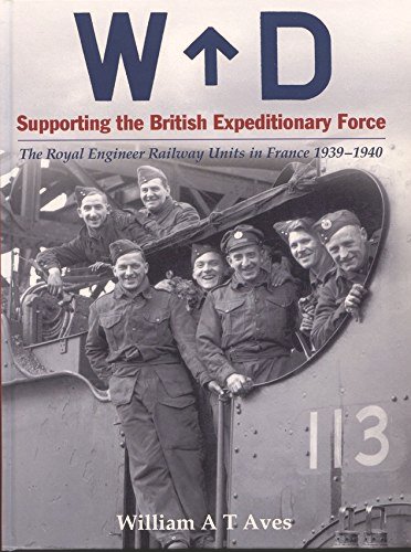 Supporting the British Expeditionary Force: The Royal Engineer Railway Units in France 1939-40