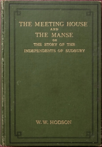 The Meeting House and the Manse : or, The Story of the Independents of Sudbury
