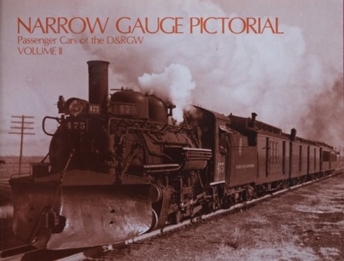 NARROW GAUGE PICTORIAL Volume II : Passenger Cars of the D&RGW