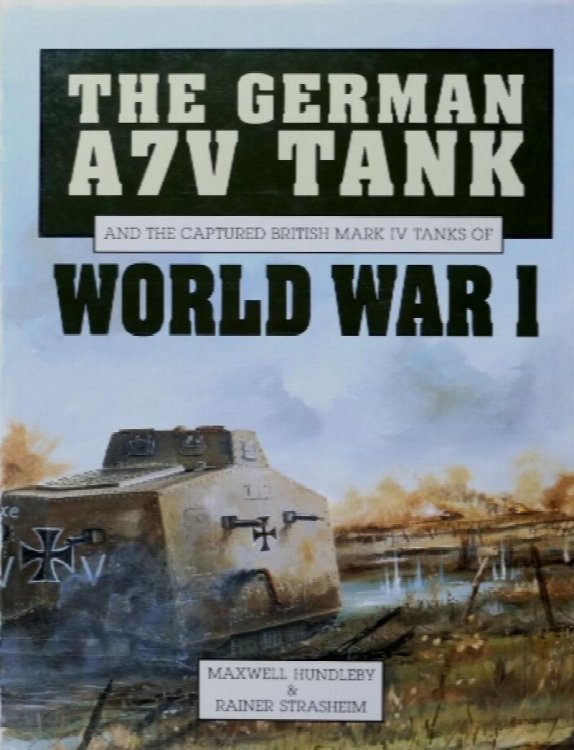 The German A7V Tank and the Captured British Mark IV Tanks of World War One