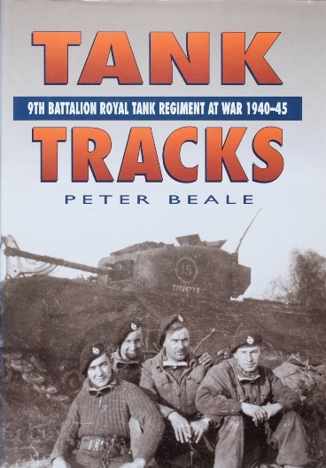 Tank Tracks : 9th Battalion Royal Tank Regiment at War 1940-45
