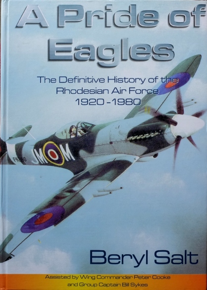 A Pride of Eagles : the Definitive History of the Rhodesian Air Force 1920-80