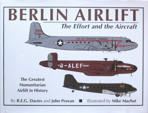 Berlin Airlift : The Effort and the Aircraft