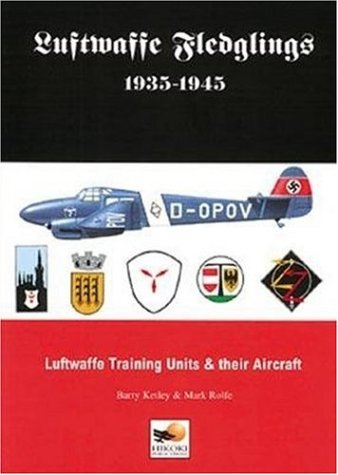 Luftwaffe Fledglings 1935-45 : Luftwaffe Training Units and Their Aircraft