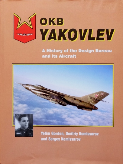 OKB Yakovlev: A History of the Design Bureau and Its Aircraft