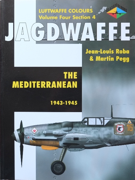 Jagdwaffe Volume Four Section 4 : The Mediterranean 1943-1945