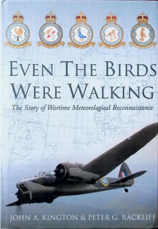 Even the Birds Were Walking : The Story of Wartime Meteorological Reconnaissance