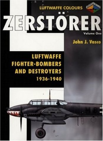 Zerstorer Volume One : Luftwaffe Fighter-Bombers and Destroyers 1936-1940