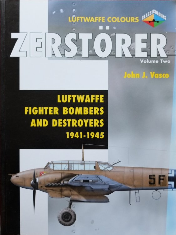 Zerstorer Volume Two : Luftwaffe Fighter-Bombers and Destroyers 1941-1945
