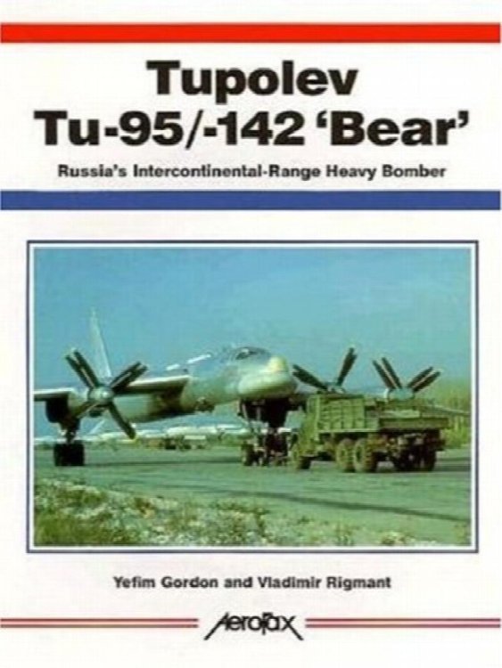 Tupolev Tu-95/-142 Bear : Russia's Extraordinary Intercontinental Heavy Bomber