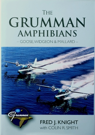 The Grumman Amphibians : Goose, Widgeon & Mallard