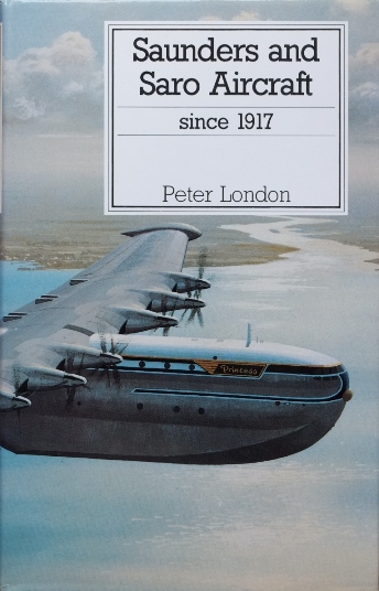 Saunders and Saro Aircraft Since 1917