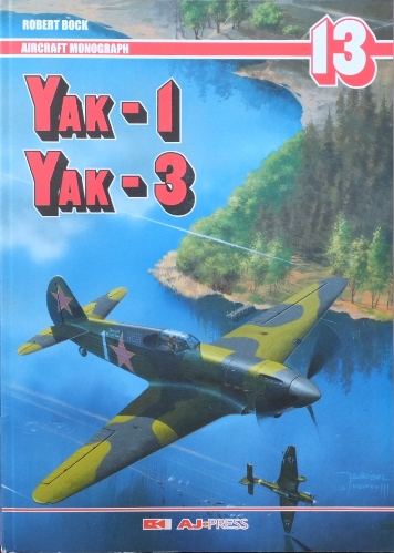 Yak-1, Yak-3 (Aircraft Monograph 13)