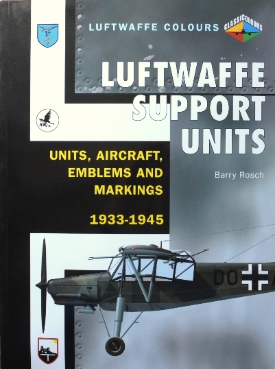 Luftwaffe Support Units : Units, Aircraft, Emblems and Markings 1933-45
