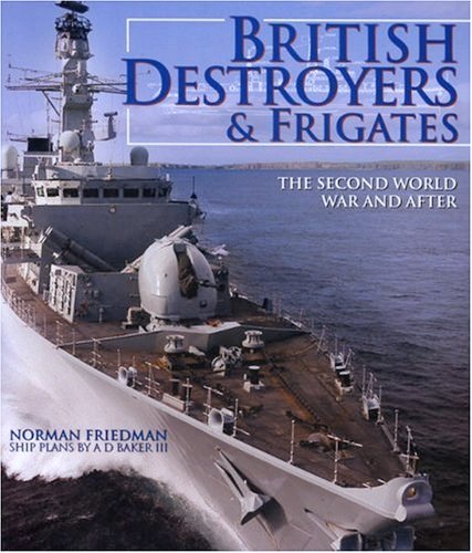 British Destroyers & Frigates : The Second World War and After