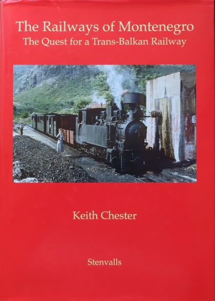 The Railways of Montenegro : The Quest for a Trans-Balkan Railway