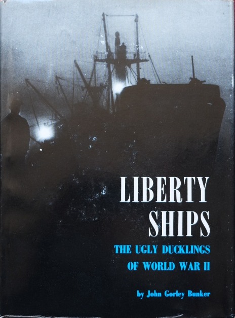 Liberty Ships : The Ugly Ducklings of World War II