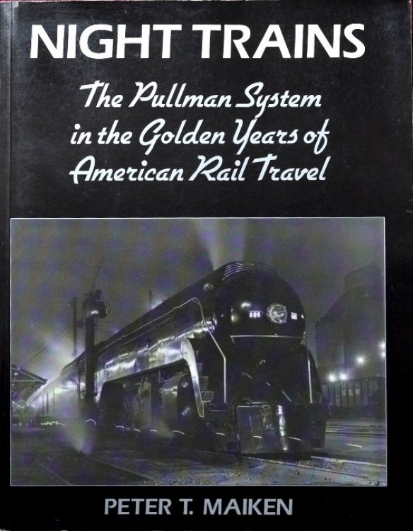 Night Trains : The Pullman System in the Golden Years of American Rail Travel