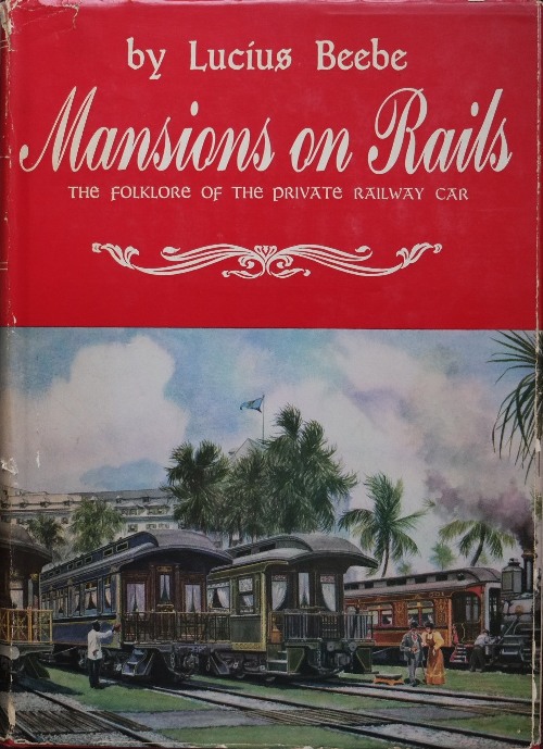 Mansions on Rails : The Folklore of the Private Railway Car