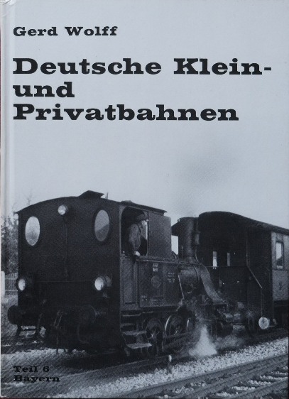 DEUTSCHE KLEIN- UND PRIVATBAHNEN Teil 6 : Bayern