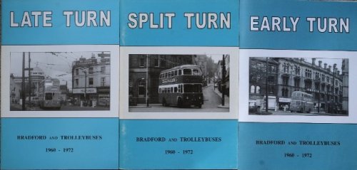 Early Turn / Split Turn / Late Turn : Bradford and Trolleybuses 1960-1972