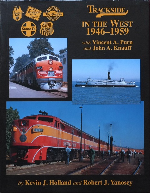 TRACKSIDE IN THE WEST 1946-1959 with Vincent A Purn and John A Knauff