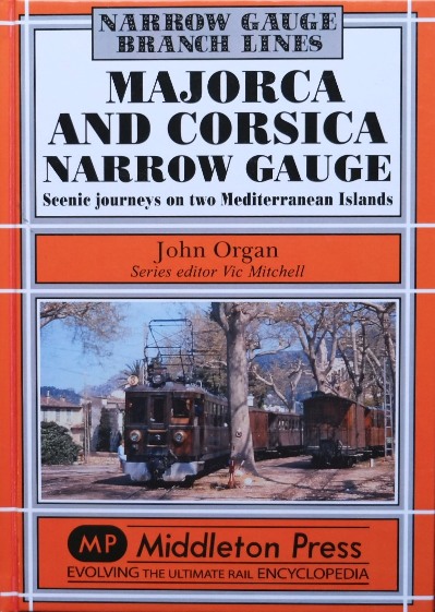 Narrow Gauge Branch Lines : Majorca and Corsica Narrow Gauge