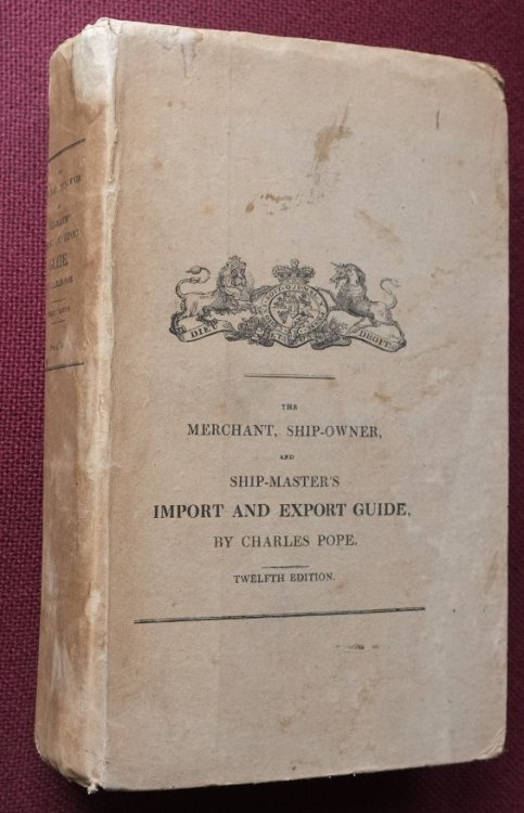 The Merchant, Ship-Owner and Ship-Master's Import and Export Guide