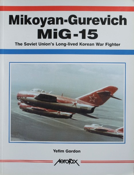 Mikoyan-Gurevich MiG-15 : The Soviet Union's Long-Lived Korean War Fighter