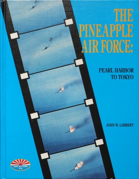 The Pineapple Air Force : Pearl Harbor to Tokyo