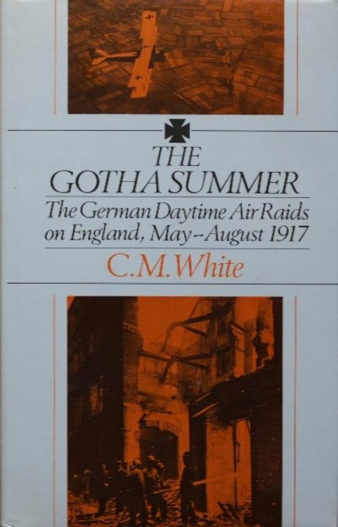The Gotha Summer : The German daytime air raids on England, May to August 1917