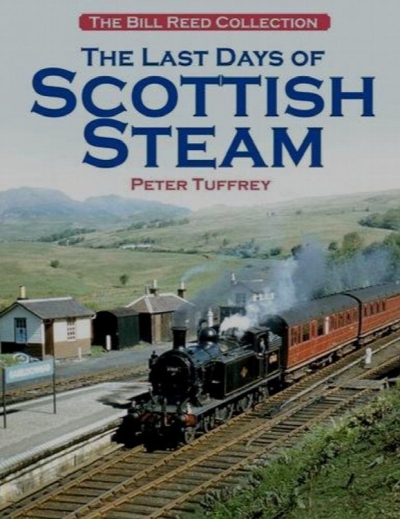 Last Days of Scottish Steam : The Bill Reed Collection