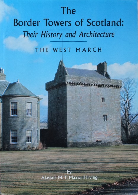 The Border Towers of Scotland : Their Evolution and Architecture - The West March