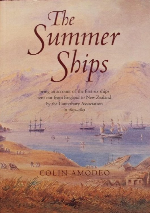 Summer Ships : Being an Account of the First Six Ships Sent out From England by the Canterbury Association in 1850-1851