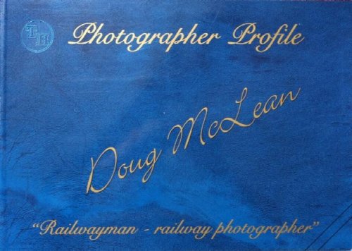 Doug McLean : Railwayman - Railway Photographer