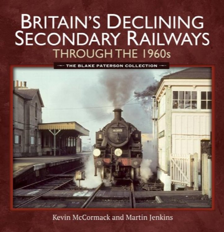 Britain's Declining Secondary Railways Through the 1960s: The Blake Paterson Collection