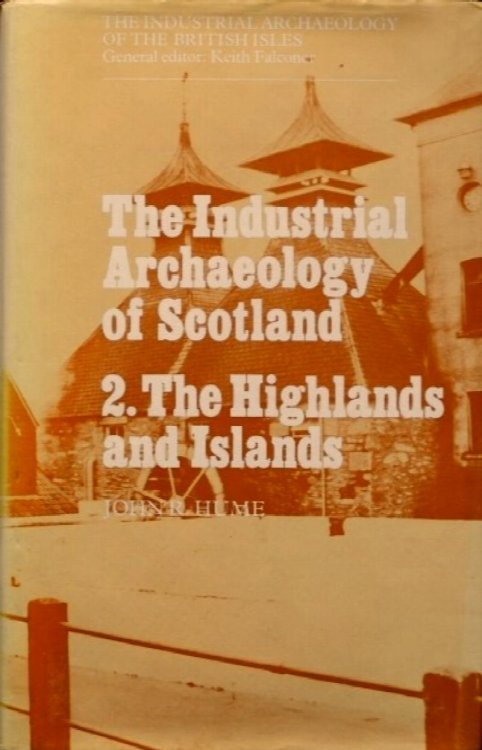 The Industrial Archaeology of Scotland Volume 2 : The Highlands and Islands