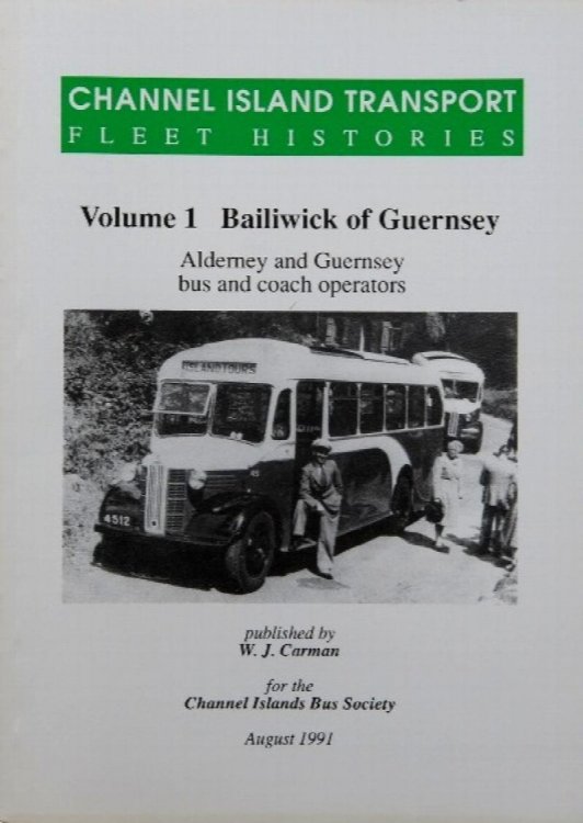 Channel Island Transport Fleet Histories Volume 1 : Bailiwick of Guernsey