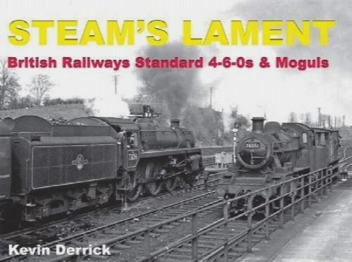 Steam's Lament : British Railways Standard 4-6-0s & Moguls