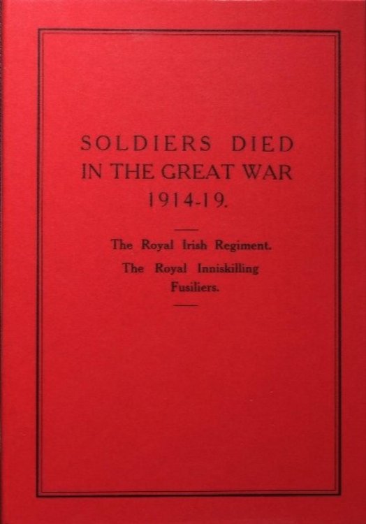 Soldiers Who Died in the Great War 1914-1918 : The Royal Irish Regiment, The Royal Inniskilling Fusiliers