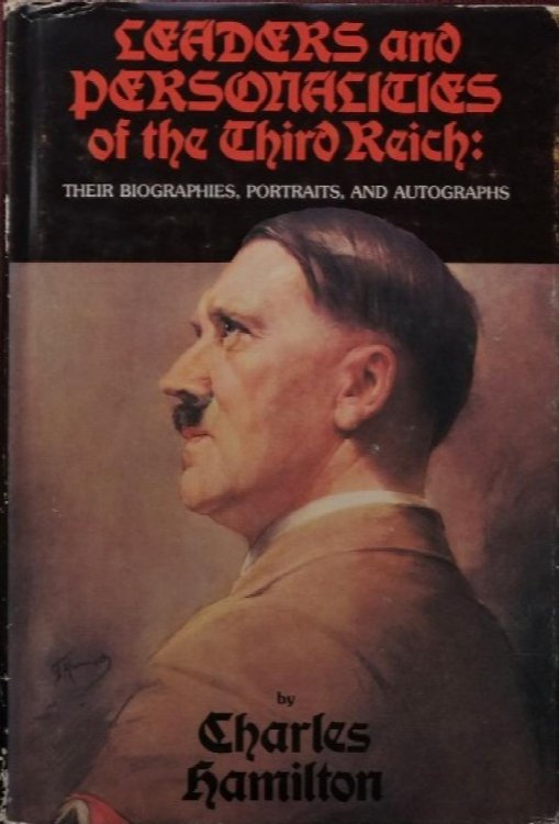 Leaders and Personalities of the Third Reich : Their Biographies, Portraits, and Autographs