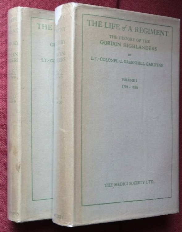 The Life of a Regiment : The History of the Gordon Highlanders Volumes 1 & 2