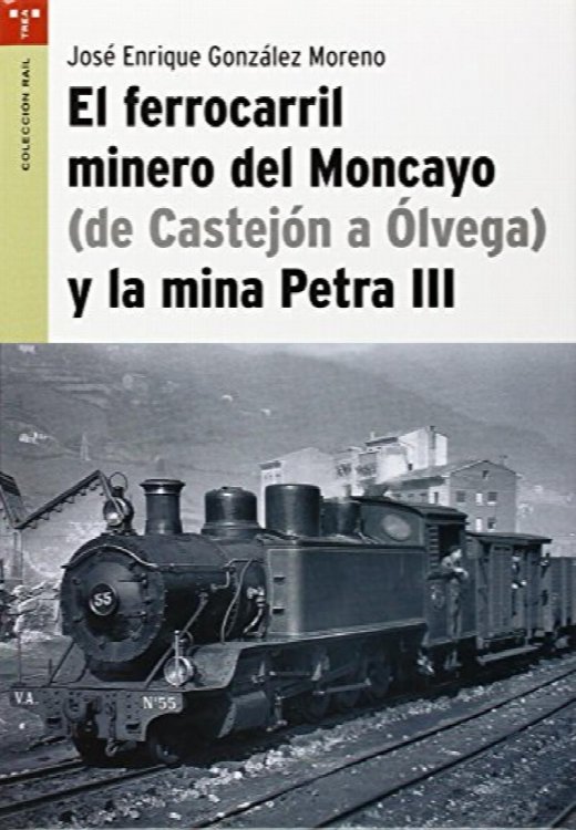 El ferrocarril minero del Moncayo (de Castejn a lvega) y la mina Petra III