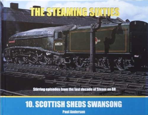 Steaming Sixties No.10 : Scottish Sheds Swansong