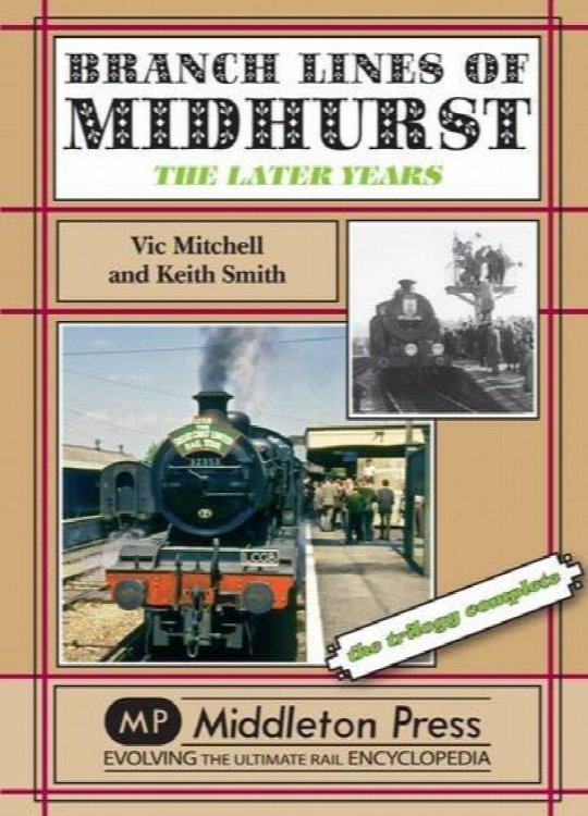 Branch Lines of Midhurst : The Later Years