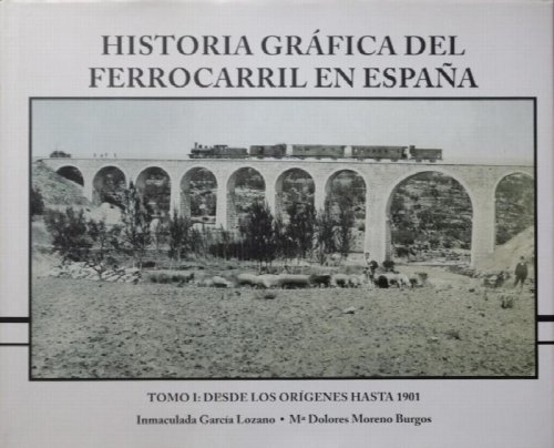 Historia grfica del ferrocarril en Espaa Tomo I : Desde los orgenes hasta 1901