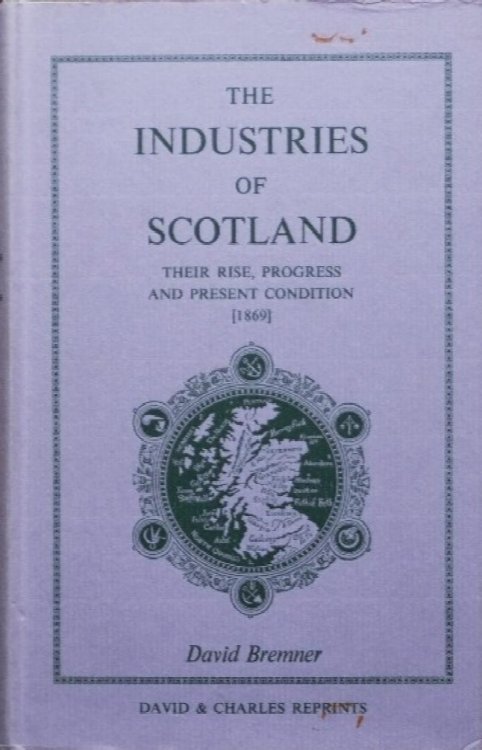 The industries of Scotland : Their rise, progress and present Condition