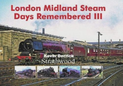LONDON MIDLAND STEAM DAYS REMEMBERED III