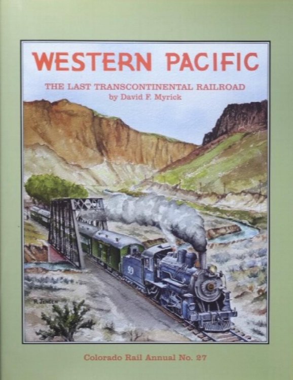 Colorado Rail Annual No.27 : Western Pacific, The Last Transcontinental Railroad