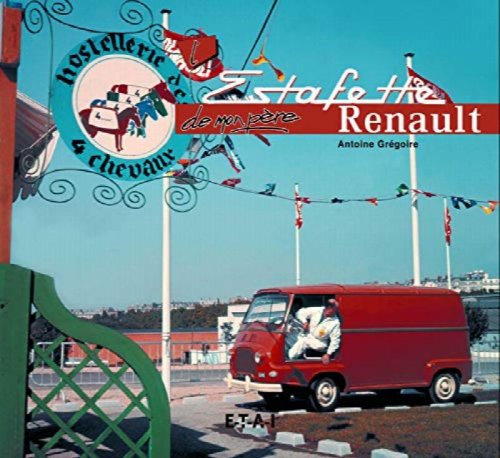 L'Estafette Renault de mon pre : 1959-1980